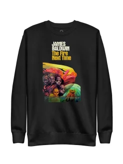 The Fire Next Time Unisex Sweatshirt (Print Shop)