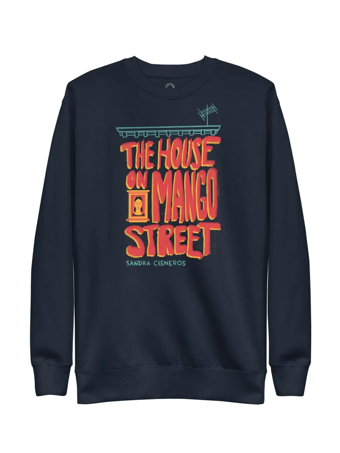 The House on Mango Street Unisex Sweatshirt (Print Shop)